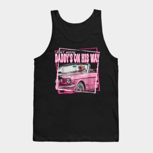 Dont Worry Daddys On His Way Funny Trump In Pink Car 2024 Tank Top